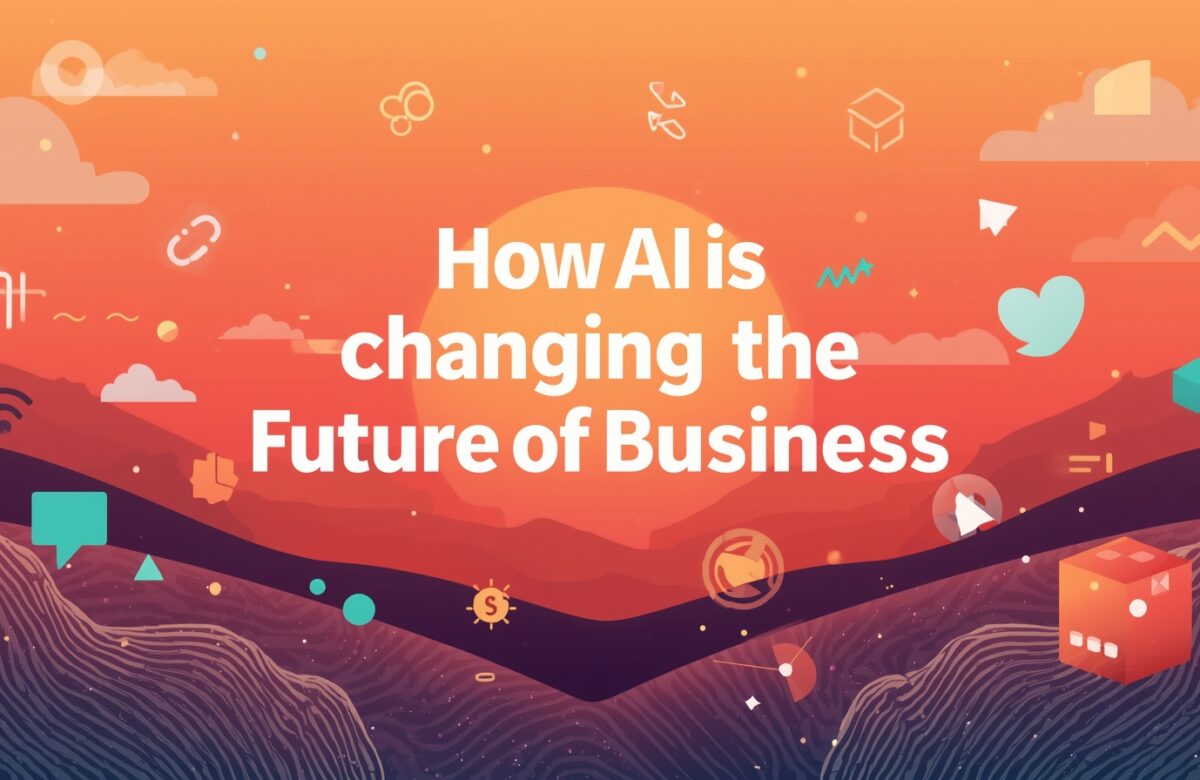 How AI Is Changing the Future of Business: Innovations, Benefits & Real Impact